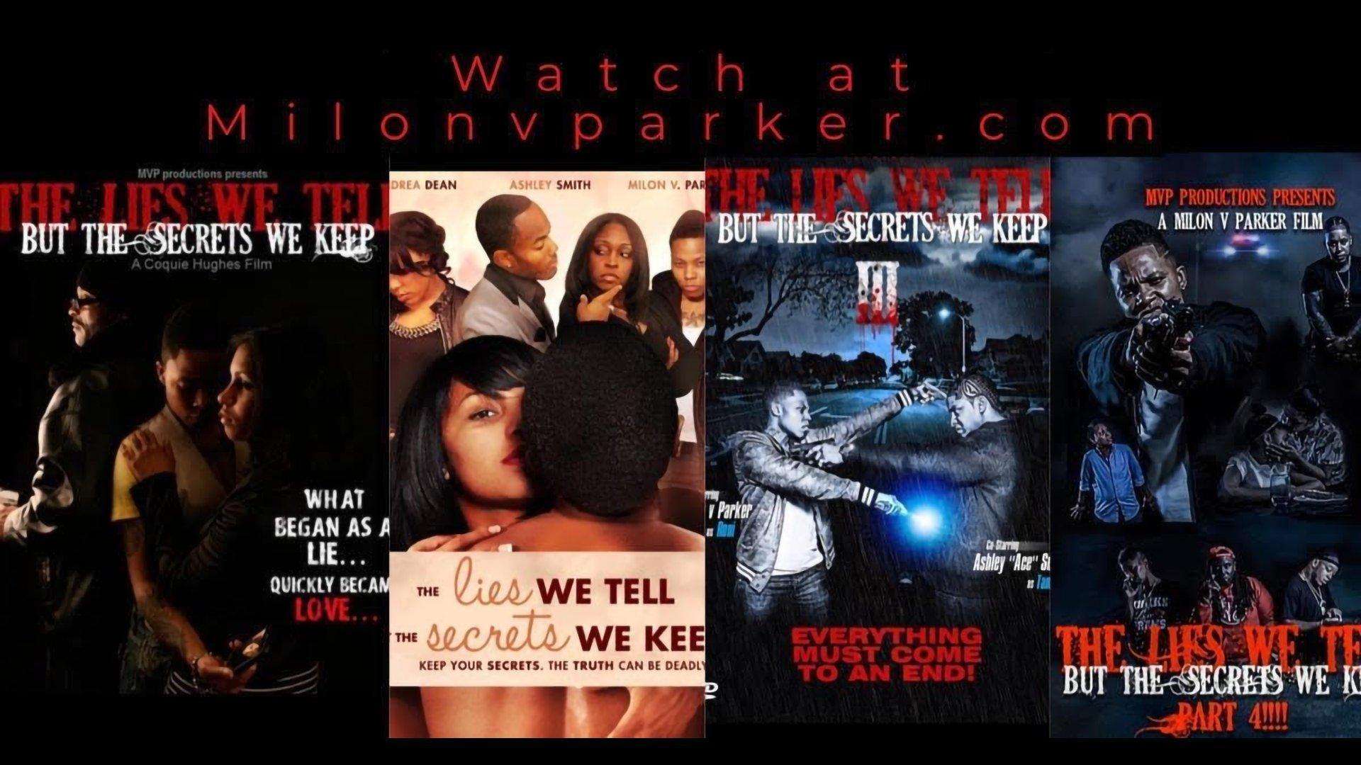 Watch all 4 parts of The Lies We Tell But The Secrets We Keep on Milonvparker.com